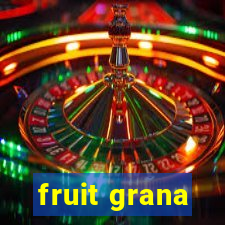 fruit grana